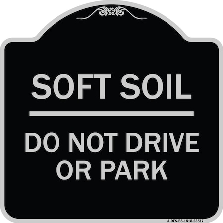 Outdoor-Grade Soft Soil Do Not Drive Or Park Heavy-Gauge Aluminum Architectural Sign